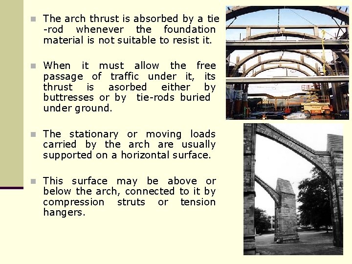 n The arch thrust is absorbed by a tie -rod whenever the foundation material
