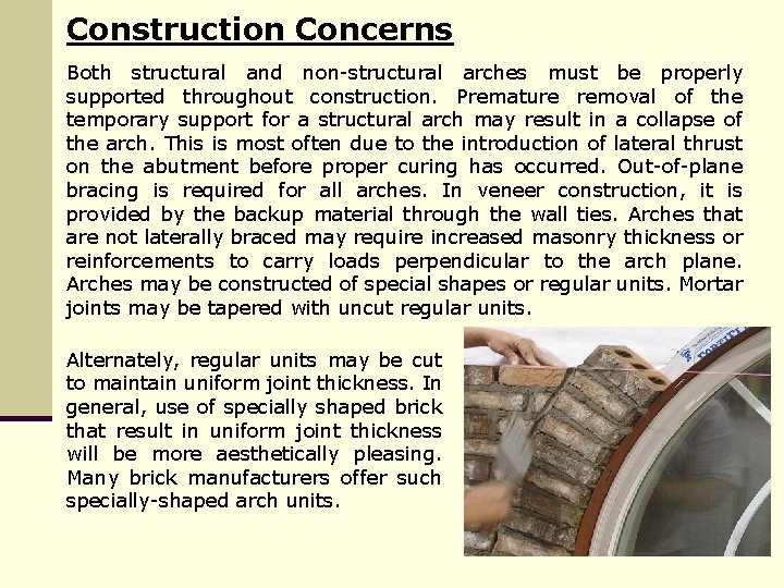 Construction Concerns Both structural and non-structural arches must be properly supported throughout construction. Premature
