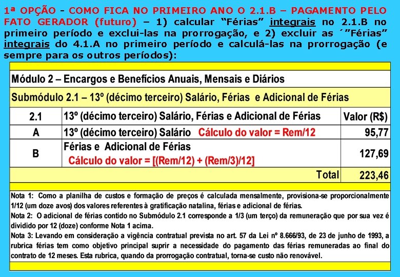 1ª OPÇÃO - COMO FICA NO PRIMEIRO ANO O 2. 1. B – PAGAMENTO