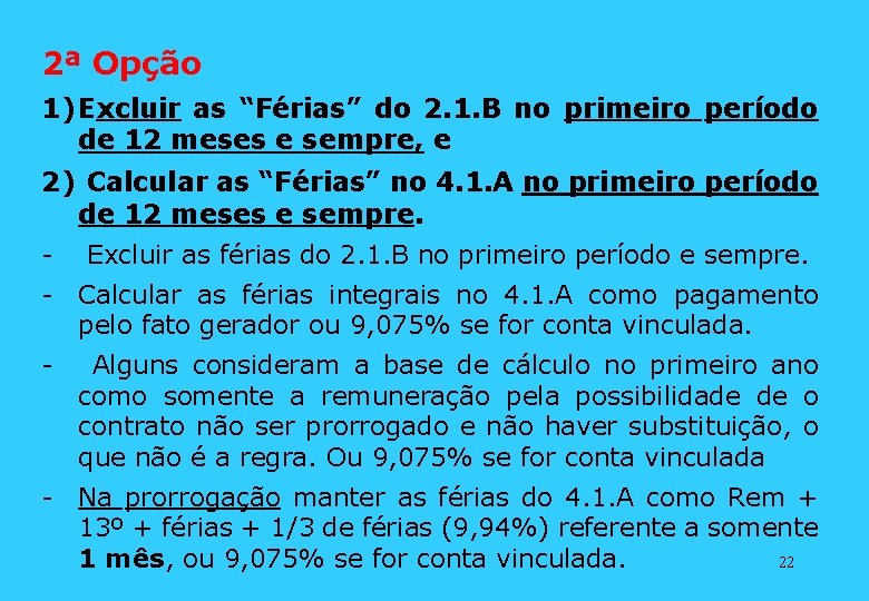 2ª Opção 1) Excluir as “Férias” do 2. 1. B no primeiro período de