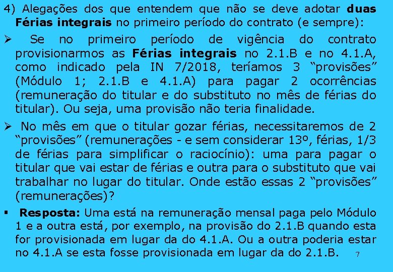 4) Alegações dos que entendem que não se deve adotar duas Férias integrais no