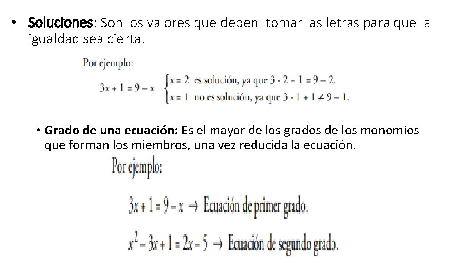 • Soluciones: Son los valores que deben tomar las letras para que la • Soluciones: Son los valores que deben tomar las letras para que la