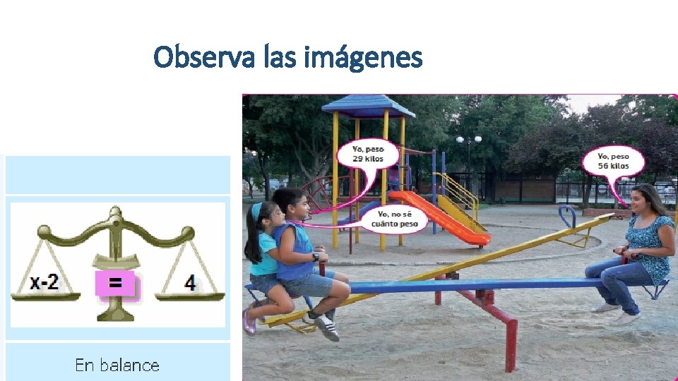 Observa las imágenes Observa las imágenes
