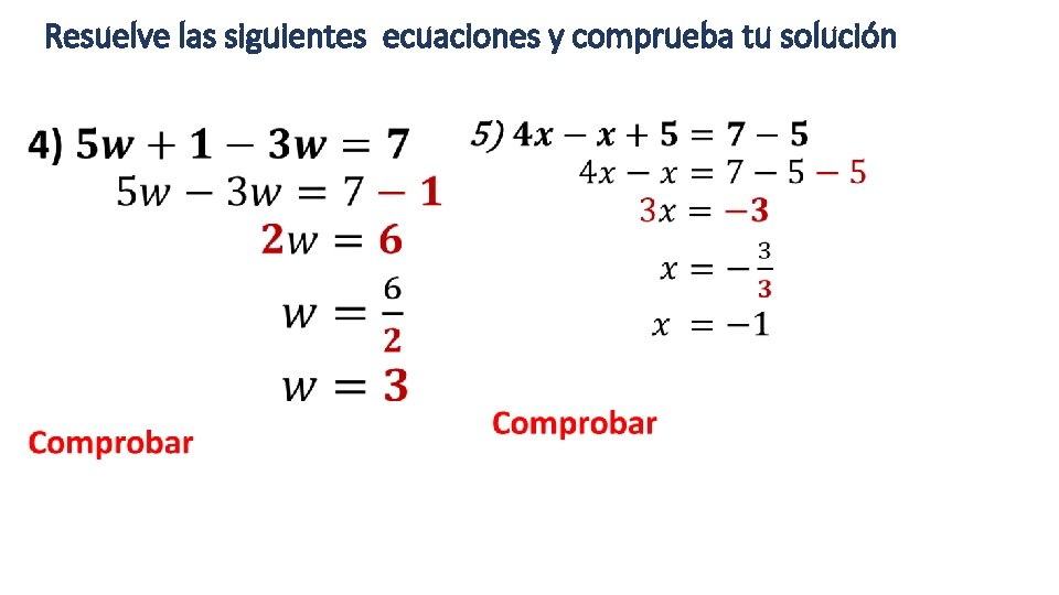 Resuelve las siguientes ecuaciones y comprueba tu solución • • Resuelve las siguientes ecuaciones y comprueba tu solución • •