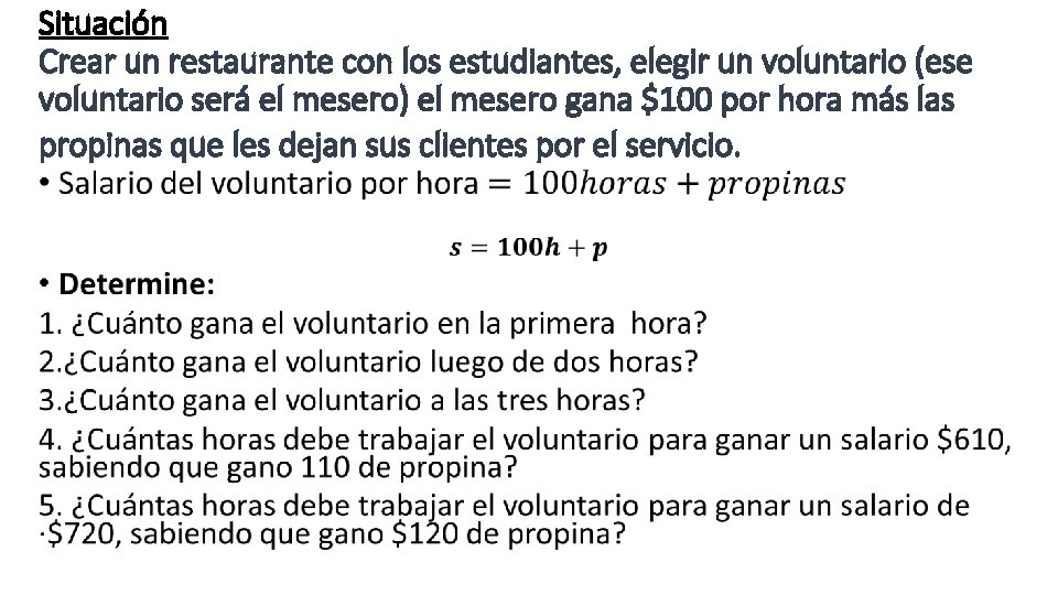 Situación Crear un restaurante con los estudiantes, elegir un voluntario (ese voluntario será el Situación Crear un restaurante con los estudiantes, elegir un voluntario (ese voluntario será el