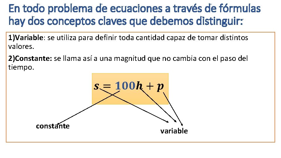 En todo problema de ecuaciones a través de fórmulas hay dos conceptos claves que En todo problema de ecuaciones a través de fórmulas hay dos conceptos claves que