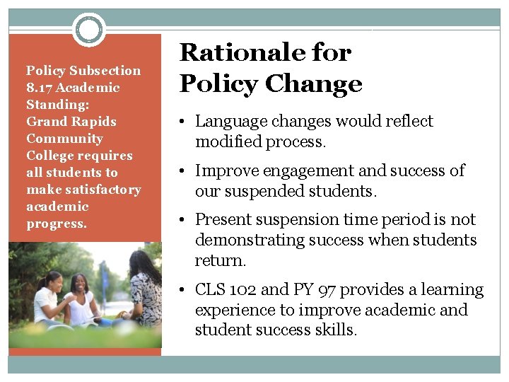 Policy Subsection 8. 17 Academic Standing: Grand Rapids Community College requires all students to