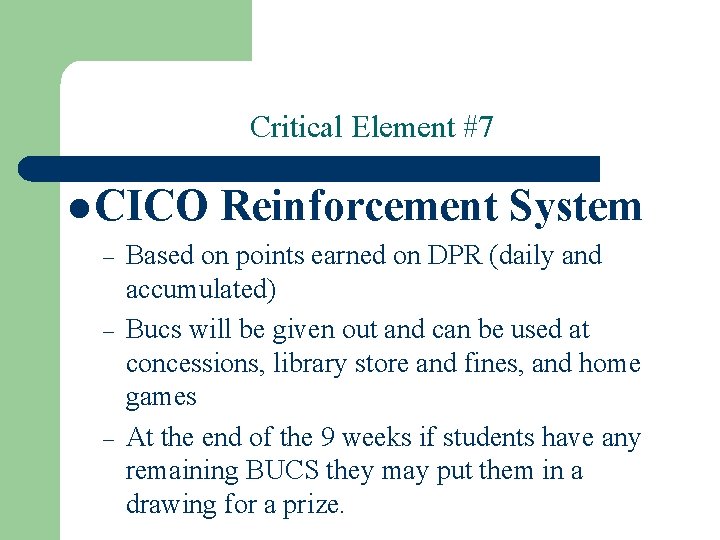 Critical Element #7 l CICO – – – Reinforcement System Based on points earned