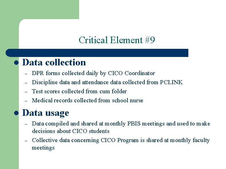 Critical Element #9 l Data collection – – l DPR forms collected daily by