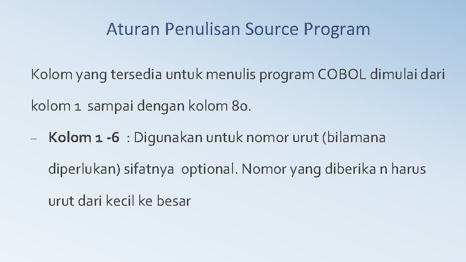 Aturan Penulisan Source Program Kolom yang tersedia untuk menulis program COBOL dimulai dari kolom