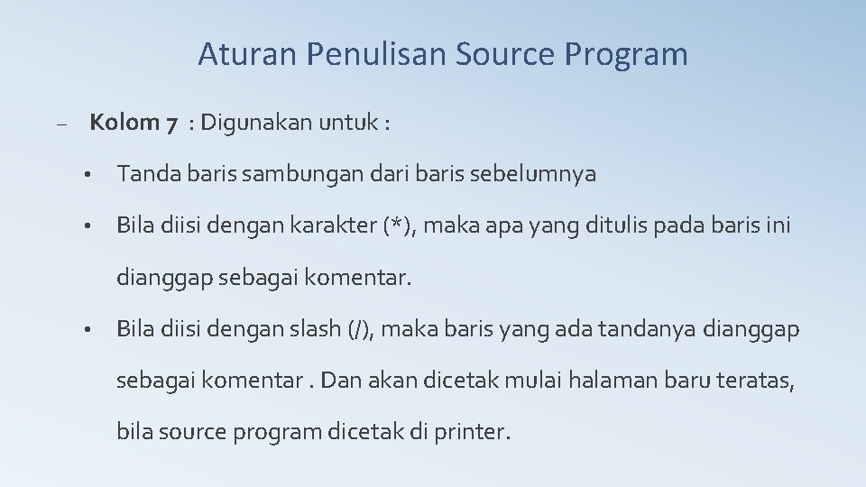 Aturan Penulisan Source Program – Kolom 7 : Digunakan untuk : • Tanda baris