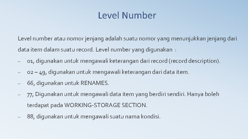 Level Number Level number atau nomor jenjang adalah suatu nomor yang menunjukkan jenjang dari