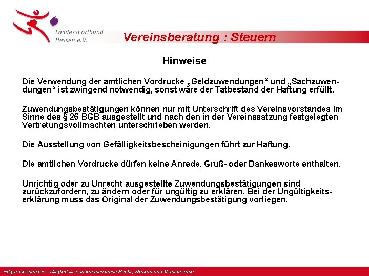 Vereinsberatung : Steuern Hinweise Die Verwendung der amtlichen Vordrucke „Geldzuwendungen“ und „Sachzuwendungen“ ist zwingend