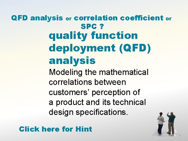 QFD analysis or correlation coefficient SPC ? quality function deployment (QFD) analysis Modeling the