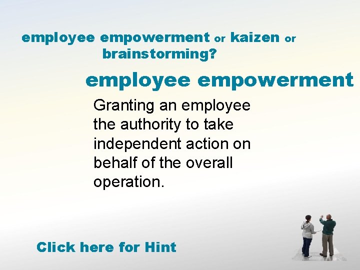 employee empowerment or kaizen brainstorming? or employee empowerment Granting an employee the authority to