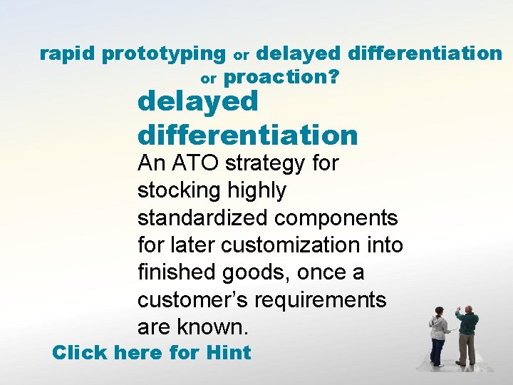 rapid prototyping or delayed differentiation or proaction? delayed differentiation An ATO strategy for stocking