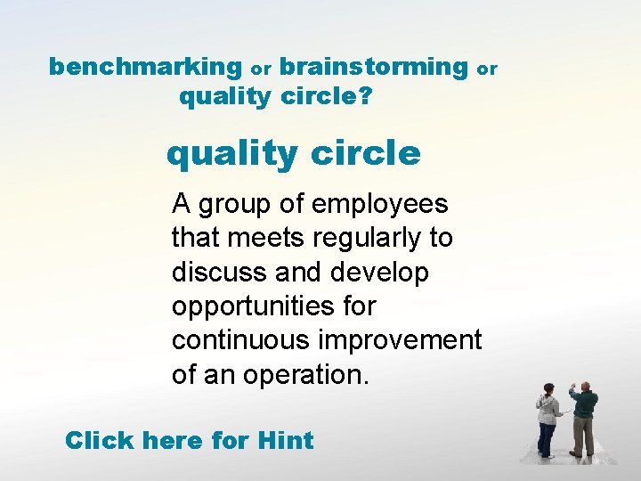 benchmarking or brainstorming quality circle? or quality circle A group of employees that meets