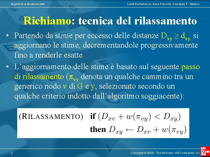 Algoritmi e strutture dati Camil Demetrescu, Irene Finocchi, Giuseppe F. Italiano Richiamo: tecnica del
