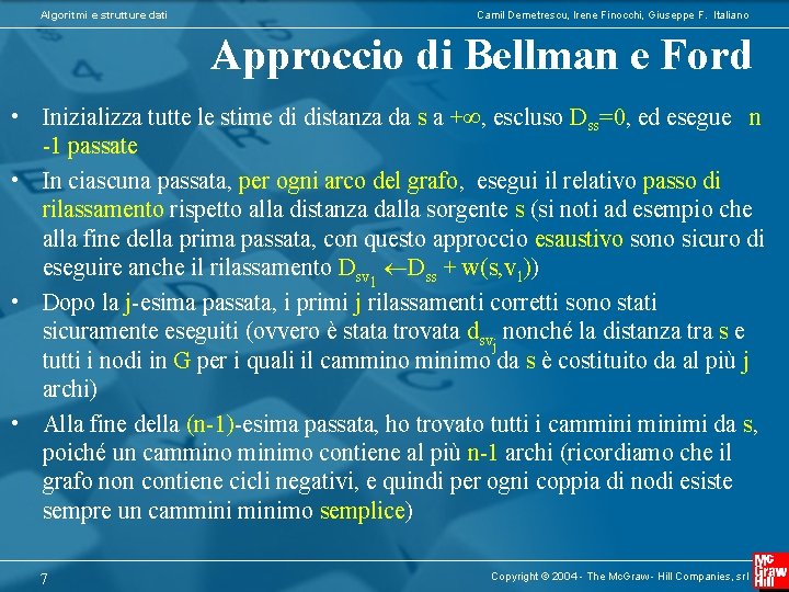 Algoritmi e strutture dati Camil Demetrescu, Irene Finocchi, Giuseppe F. Italiano Approccio di Bellman