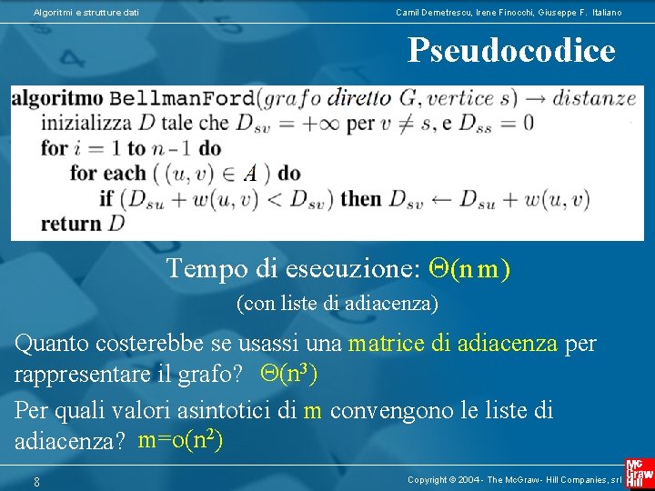 Algoritmi e strutture dati Camil Demetrescu, Irene Finocchi, Giuseppe F. Italiano Pseudocodice Tempo di