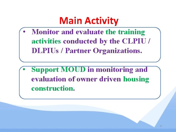 Main Activity • Monitor and evaluate the training activities conducted by the CLPIU / Main Activity • Monitor and evaluate the training activities conducted by the CLPIU /