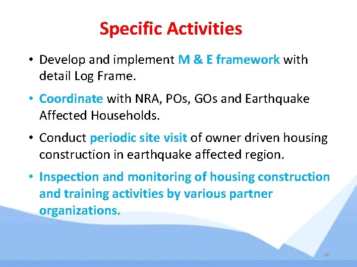 Specific Activities • Develop and implement M & E framework with detail Log Frame. Specific Activities • Develop and implement M & E framework with detail Log Frame.