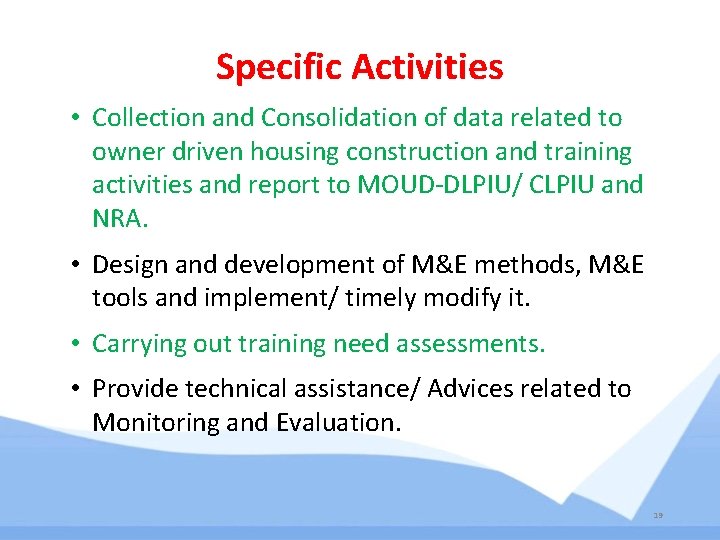 Specific Activities • Collection and Consolidation of data related to owner driven housing construction Specific Activities • Collection and Consolidation of data related to owner driven housing construction