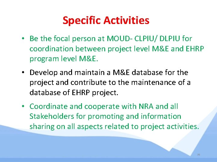 Specific Activities • Be the focal person at MOUD- CLPIU/ DLPIU for coordination between Specific Activities • Be the focal person at MOUD- CLPIU/ DLPIU for coordination between