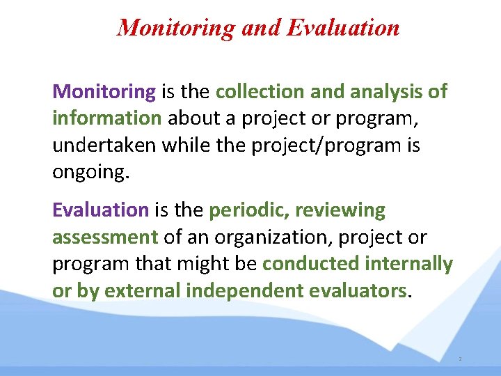 Monitoring and Evaluation Monitoring is the collection and analysis of information about a project Monitoring and Evaluation Monitoring is the collection and analysis of information about a project