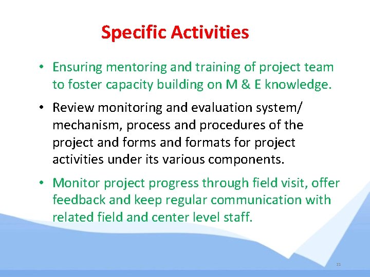 Specific Activities • Ensuring mentoring and training of project team to foster capacity building Specific Activities • Ensuring mentoring and training of project team to foster capacity building