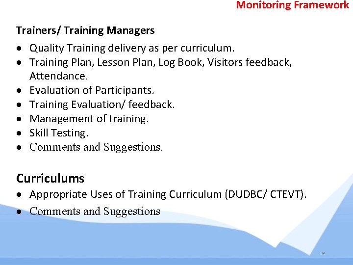 Monitoring Framework Trainers/ Training Managers Quality Training delivery as per curriculum. Training Plan, Lesson Monitoring Framework Trainers/ Training Managers Quality Training delivery as per curriculum. Training Plan, Lesson