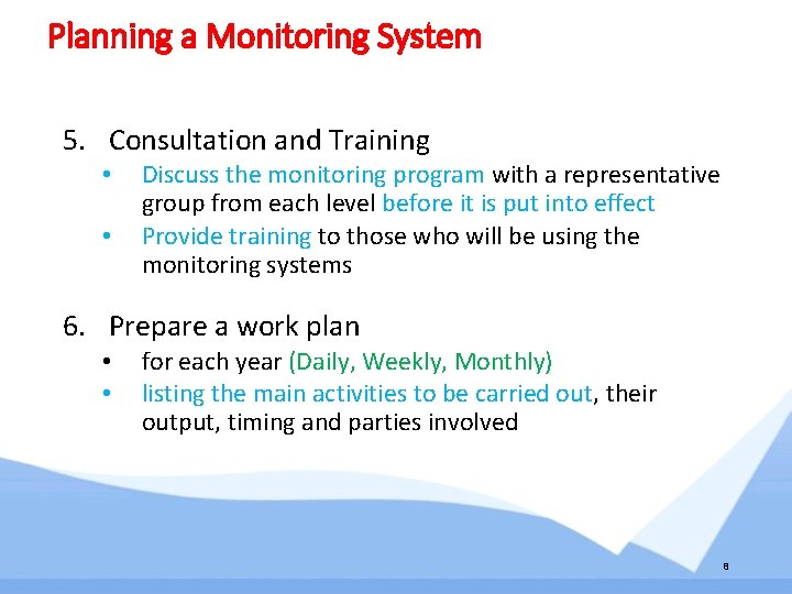 Planning a Monitoring System 5. Consultation and Training • • Discuss the monitoring program Planning a Monitoring System 5. Consultation and Training • • Discuss the monitoring program