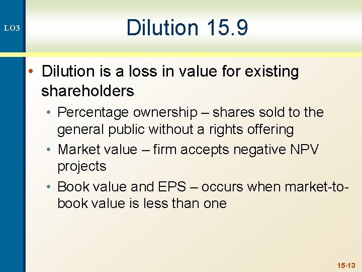 LO 3 Dilution 15. 9 • Dilution is a loss in value for existing