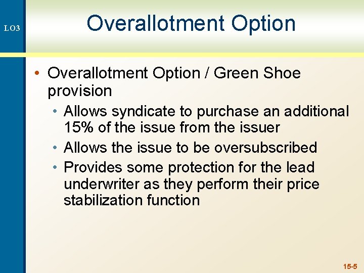 LO 3 Overallotment Option • Overallotment Option / Green Shoe provision • Allows syndicate
