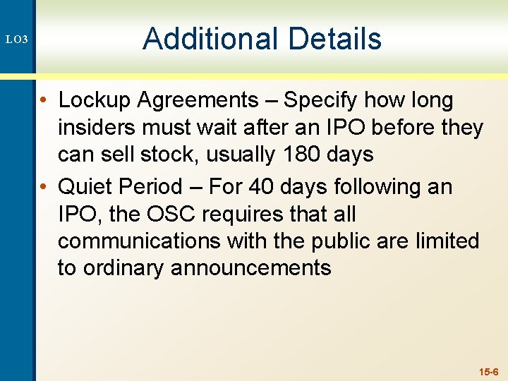 LO 3 Additional Details • Lockup Agreements – Specify how long insiders must wait