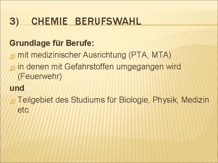 3) CHEMIE BERUFSWAHL Grundlage für Berufe: mit medizinischer Ausrichtung (PTA, MTA) in denen mit