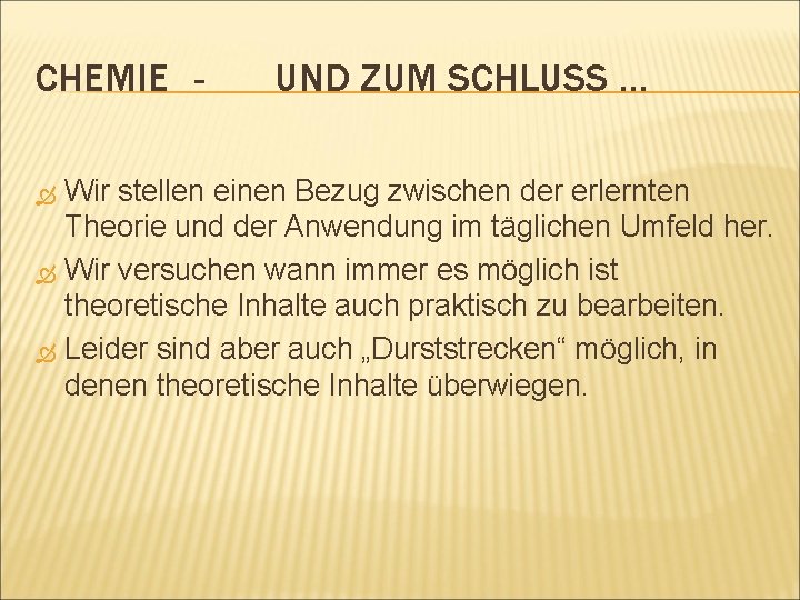CHEMIE - UND ZUM SCHLUSS … Wir stellen einen Bezug zwischen der erlernten Theorie