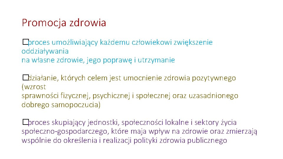 Promocja zdrowia �proces umożliwiający każdemu człowiekowi zwiększenie oddziaływania na własne zdrowie, jego poprawę i