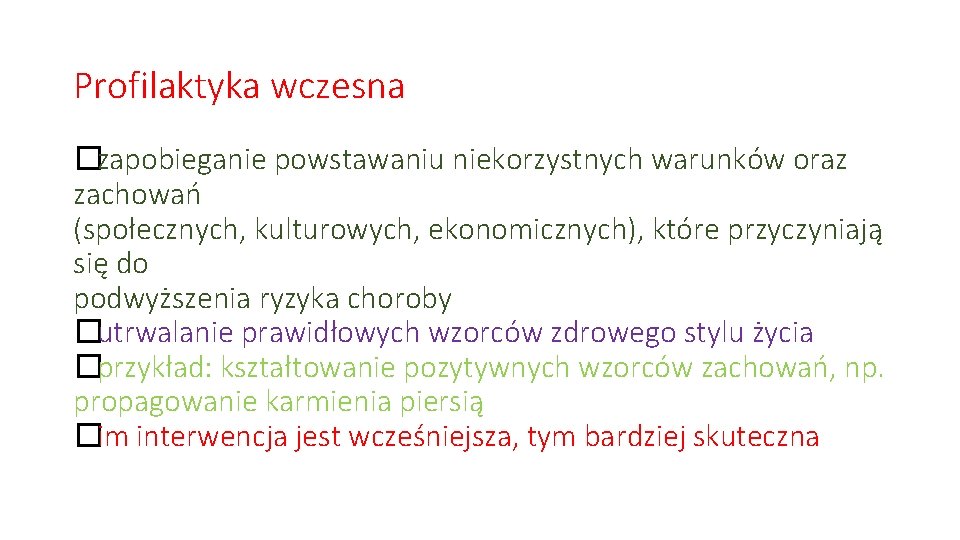 Profilaktyka wczesna �zapobieganie powstawaniu niekorzystnych warunków oraz zachowań (społecznych, kulturowych, ekonomicznych), które przyczyniają się