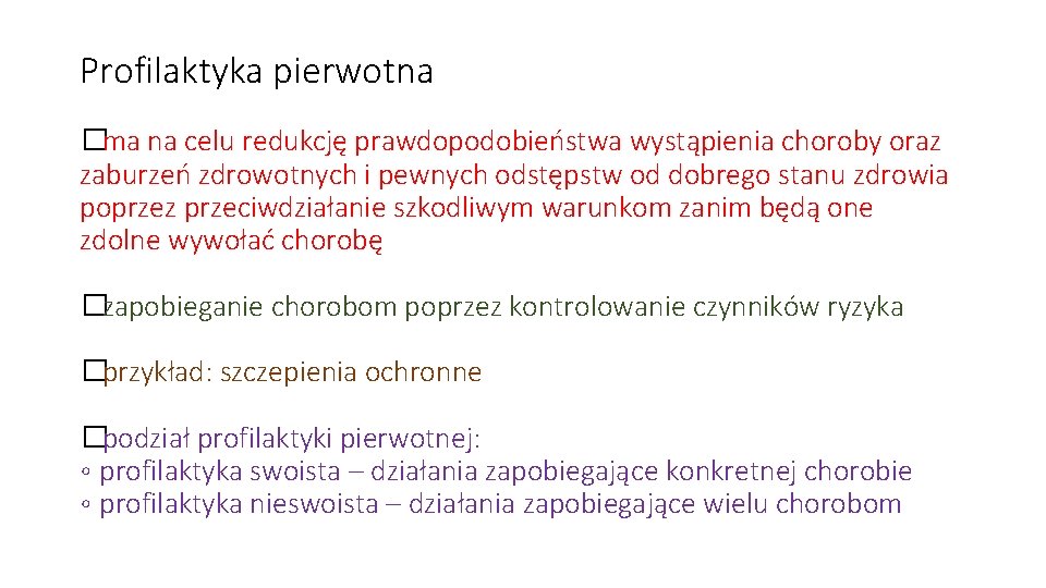 Profilaktyka pierwotna �ma na celu redukcję prawdopodobieństwa wystąpienia choroby oraz zaburzeń zdrowotnych i pewnych