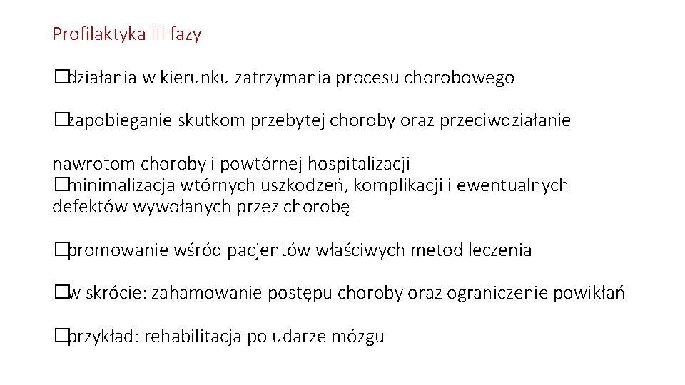 Profilaktyka III fazy �działania w kierunku zatrzymania procesu chorobowego �zapobieganie skutkom przebytej choroby oraz