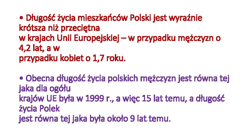  • Długość życia mieszkańców Polski jest wyraźnie krótsza niż przeciętna w krajach Unii