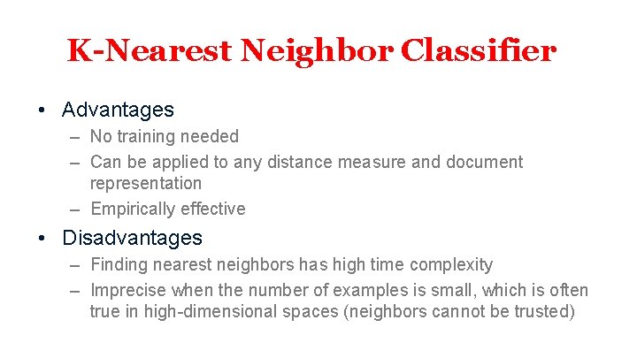 K-Nearest Neighbor Classifier • Advantages – No training needed – Can be applied to