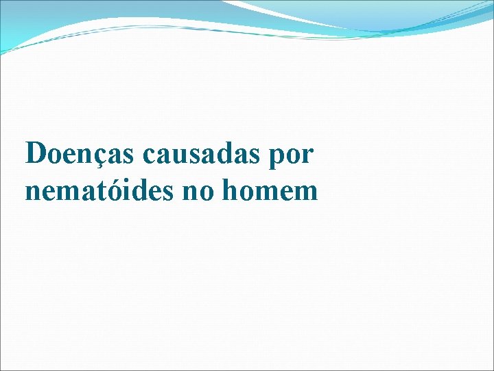 Doenças causadas por nematóides no homem 