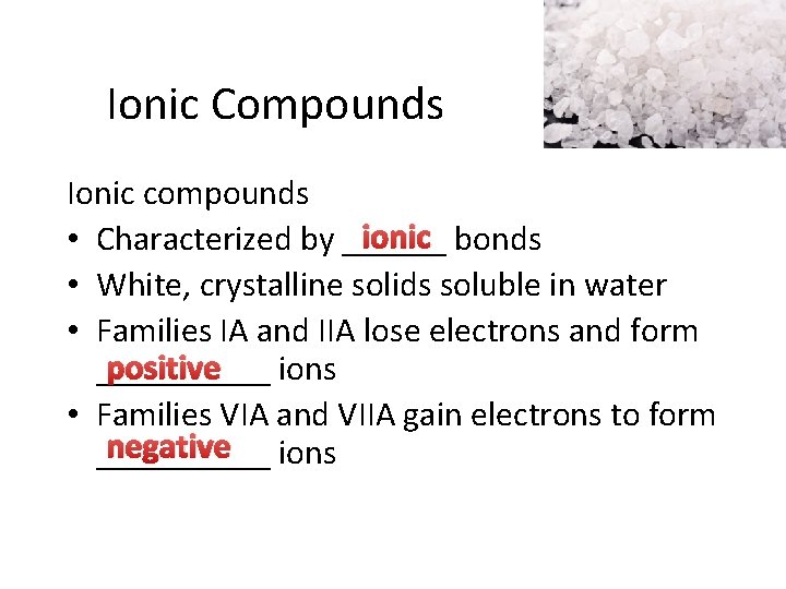 Ionic Compounds Ionic compounds ionic bonds • Characterized by ______ • White, crystalline solids