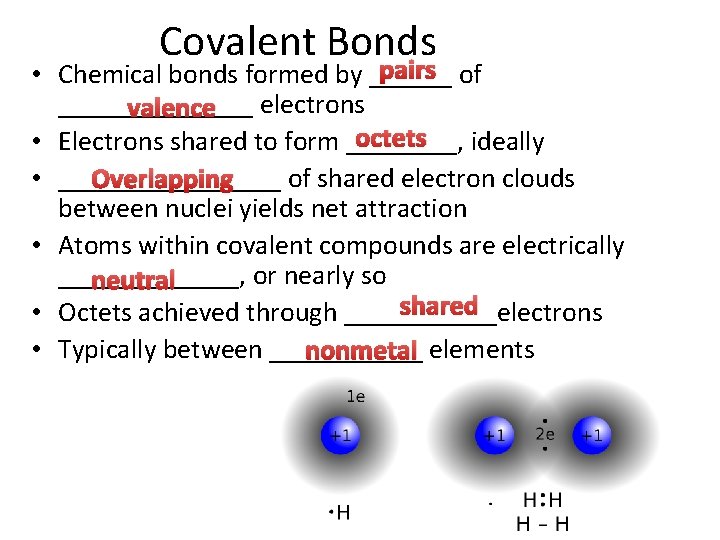Covalent Bonds pairs of • Chemical bonds formed by __________ electrons valence octets •