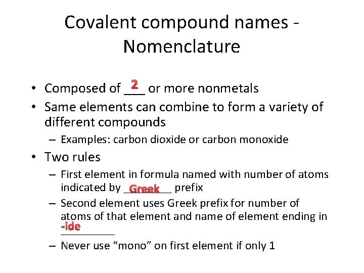 Covalent compound names Nomenclature 2 or more nonmetals • Composed of ___ • Same