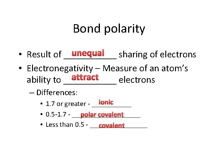 Bond polarity unequal sharing of electrons • Result of ______ • Electronegativity – Measure