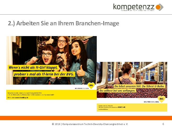2. ) Arbeiten Sie an Ihrem Branchen-Image © 2019 | Kompetenzzentrum Technik‐Diversity‐Chancengleichheit e. V.