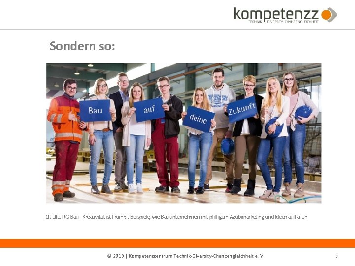 Sondern so: Quelle: RG‐Bau ‐ Kreativität ist Trumpf: Beispiele, wie Bauunternehmen mit pfiffigem Azubimarketing